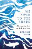 We Swim to the Shark
