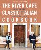 The River Cafe Classic Italian Cookbook