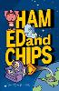Ham, Ed and Chips