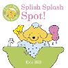 I Love Spot Baby Books: Splish Splash Spot!