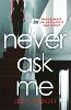 Never Ask Me