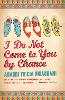 I Do Not Come to You by Chance