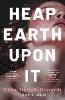 Heap Earth Upon It