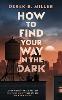 How to Find Your Way in the Dark
