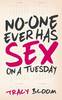 No-One Ever Has Sex on a Tuesday