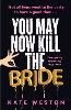 You May Now Kill the Bride