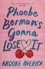 Phoebe Berman's Gonna Lose It