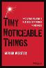 Tiny Noticeable Things