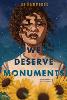 We Deserve Monuments