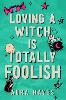 Loving a Witch is Totally Foolish