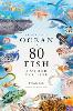Around the Ocean in 80 Fish and other Sea Life