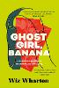 Ghost Girl, Banana