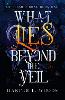 What Lies Beyond the Veil