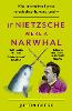 If Nietzsche Were a Narwhal