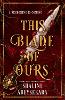 This Blade of Ours