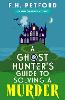 A Ghost Hunter's Guide to Solving a Murder