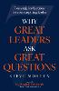 Why Great Leaders Ask Great Questions