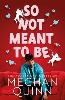 So Not Meant To Be