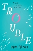 Trouble
