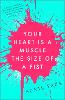 Your Heart is a Muscle the Size of a Fist