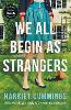 We All Begin As Strangers