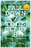 Fall Down Seven Times, Get Up Eight: A Young Man's Voice From The Silence Of...