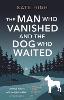The Man Who Vanished and the Dog Who Waited
