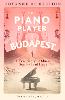 The Piano Player of Budapest