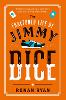 The Fractured Life of Jimmy Dice