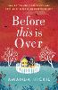 Before This Is Over: As a deadly epidemic spreads across the globe, one woman will do anything to keep her family safe ...