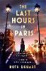The Last Hours in Paris: A powerful, moving and redemptive story of wartime love and sacrifice for fans of historical fiction