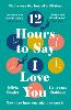 12 Hours To Say I Love You