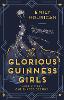 The Glorious Guinness Girls: A story of the scandals and secrets of the famous society girls