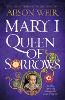 Mary I: Queen of Sorrows