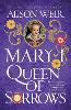 Mary I: Queen of Sorrows