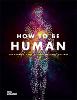 How to Be Human