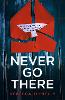 Never Go There