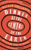 Dinner at the Centre of the Earth
