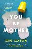You Be Mother
