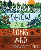 Above, Below and Long Ago