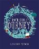 Incredible Journeys: Discovery, Adventure, Danger, Endurance