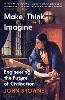 Make, Think, Imagine