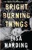 Bright Burning Things