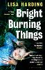 Bright Burning Things