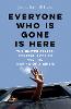 Everyone Who Is Gone Is Here