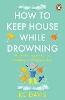 How to Keep House While Drowning
