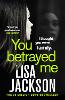 You Betrayed Me