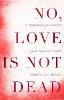 No, Love Is Not Dead
