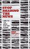 Stop Reading the News