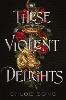 These Violent Delights